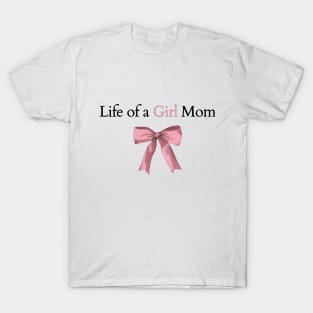 Life of A Girl Mom T-Shirt